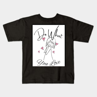 do what you love Kids T-Shirt